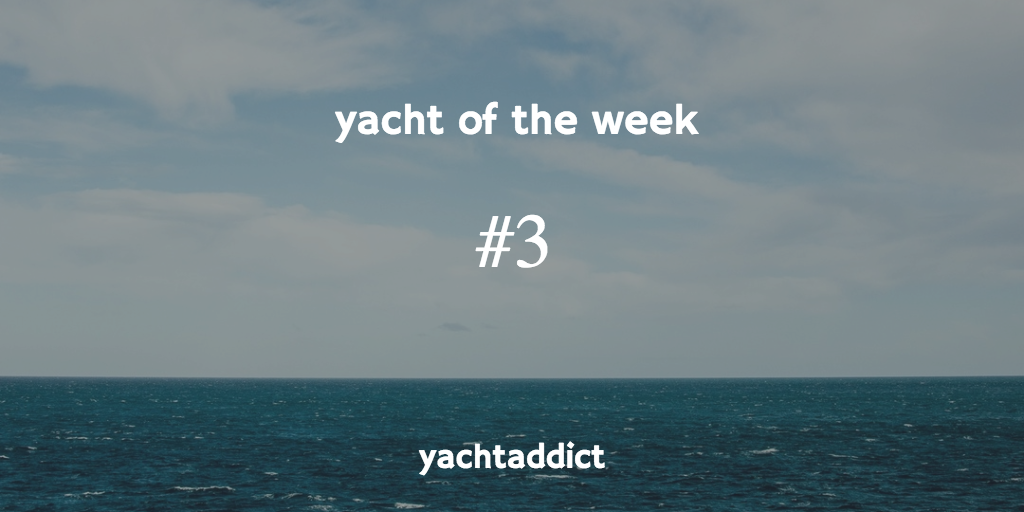 Yacht of the week #3 - M/Y VERTIGO